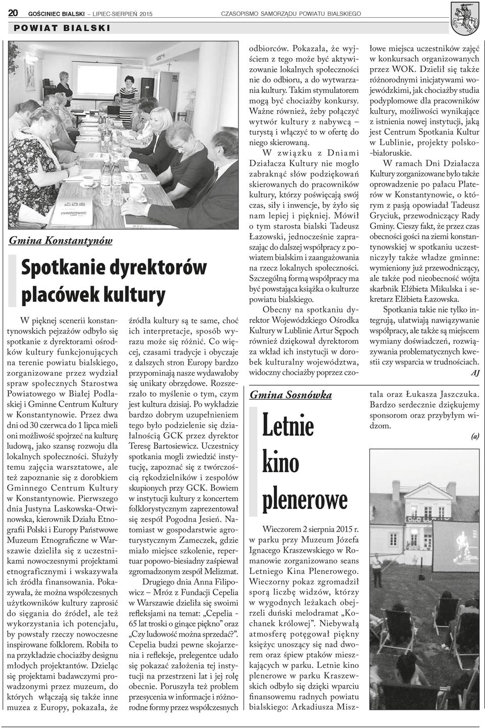 Centrum Kultury w Konstantynowie. Przez dwa dni od 30 czerwca do 1 lipca mieli oni możliwość spojrzeć na kulturę ludową, jako szansę rozwoju dla lokalnych społeczności.
