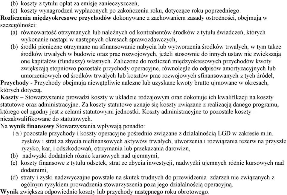 których wykonanie nastąpi w następnych okresach sprawozdawczych, (b) środki pieniężne otrzymane na sfinansowanie nabycia lub wytworzenia środków trwałych, w tym także środków trwałych w budowie oraz