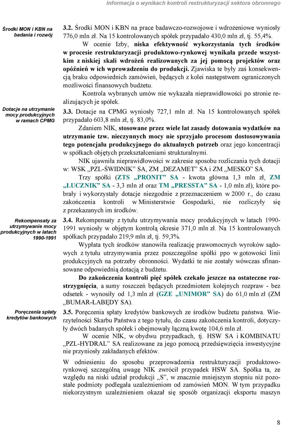 Na 15 kontrolowanych spółek przypadało 430,0 mln zł, tj. 55,4%.