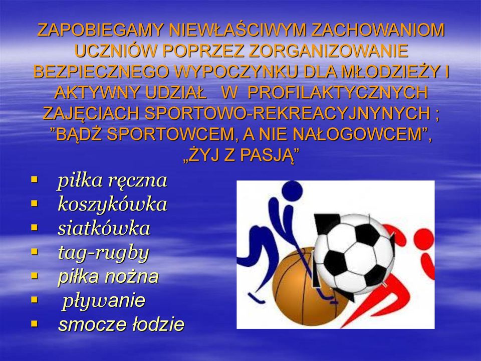 ZAJĘCIACH SPORTOWO-REKREACYJNYNYCH ; BĄDŻ SPORTOWCEM, A NIE NAŁOGOWCEM, ŻYJ