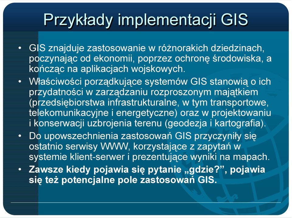 telekomunikacyjne i energetyczne) oraz w projektowaniu i konserwacji uzbrojenia terenu (geodezja i kartografia).