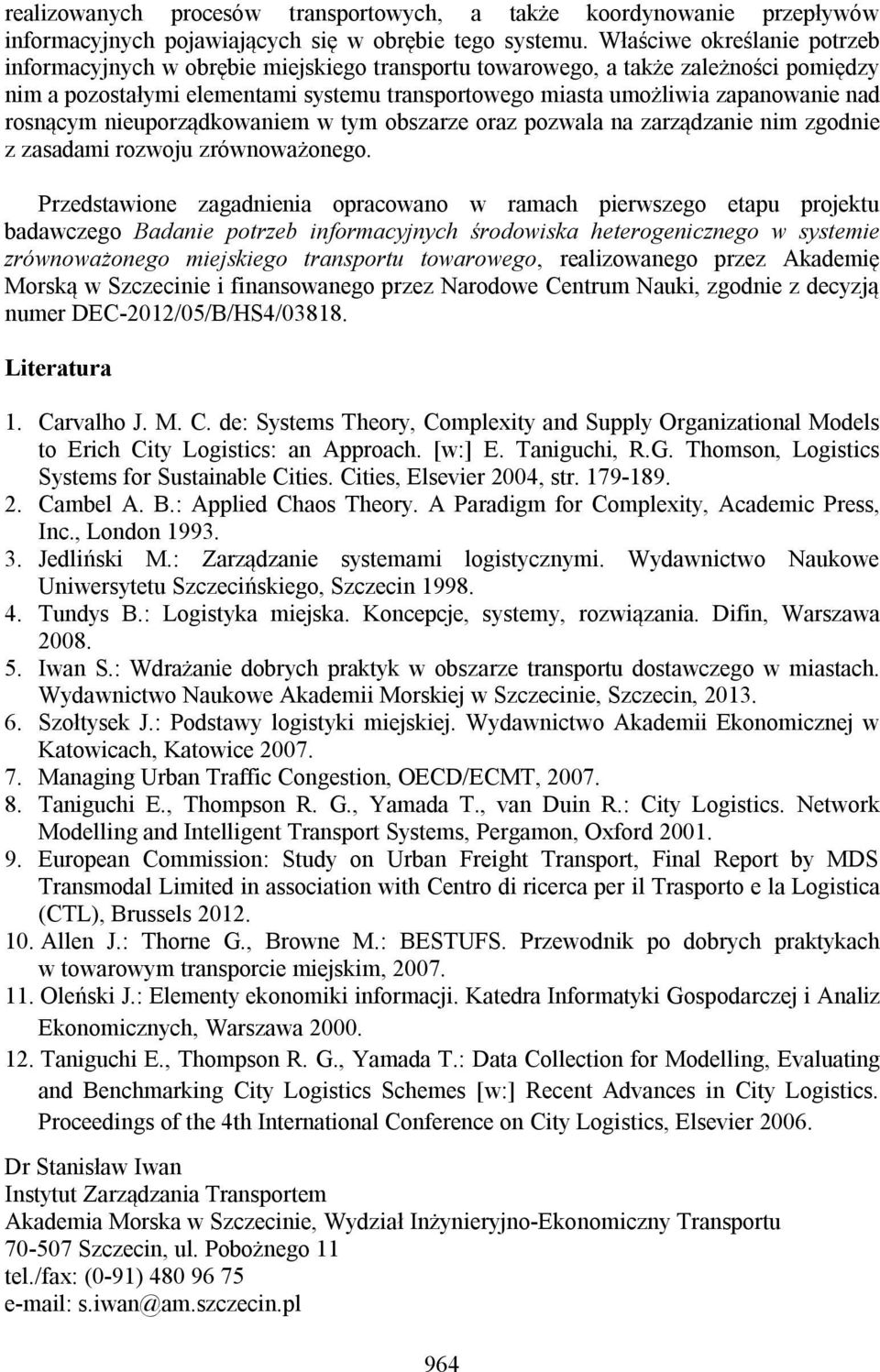 rosnącym nieuporządkowaniem w tym obszarze oraz pozwala na zarządzanie nim zgodnie z zasadami rozwoju zrównoważonego.