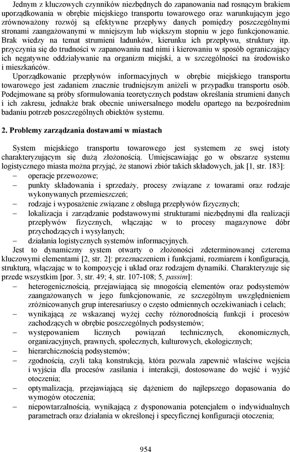 przyczynia się do trudności w zapanowaniu nad nimi i kierowaniu w sposób ograniczający ich negatywne oddziaływanie na organizm miejski, a w szczególności na środowisko i mieszkańców.