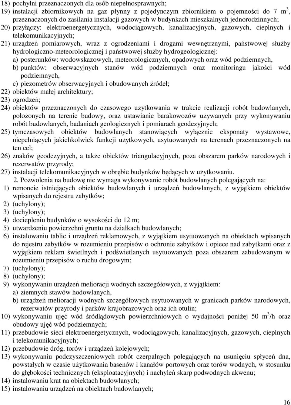 i drogami wewnętrznymi, państwowej słuŝby hydrologiczno-meteorologicznej i państwowej słuŝby hydrogeologicznej: a) posterunków: wodowskazowych, meteorologicznych, opadowych oraz wód podziemnych, b)