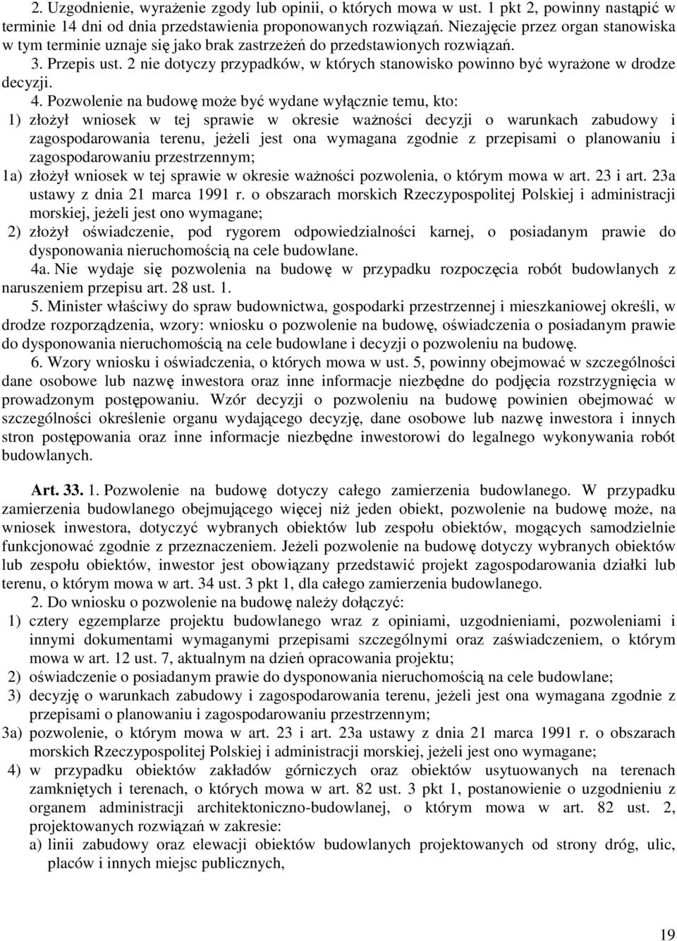 2 nie dotyczy przypadków, w których stanowisko powinno być wyraŝone w drodze decyzji. 4.