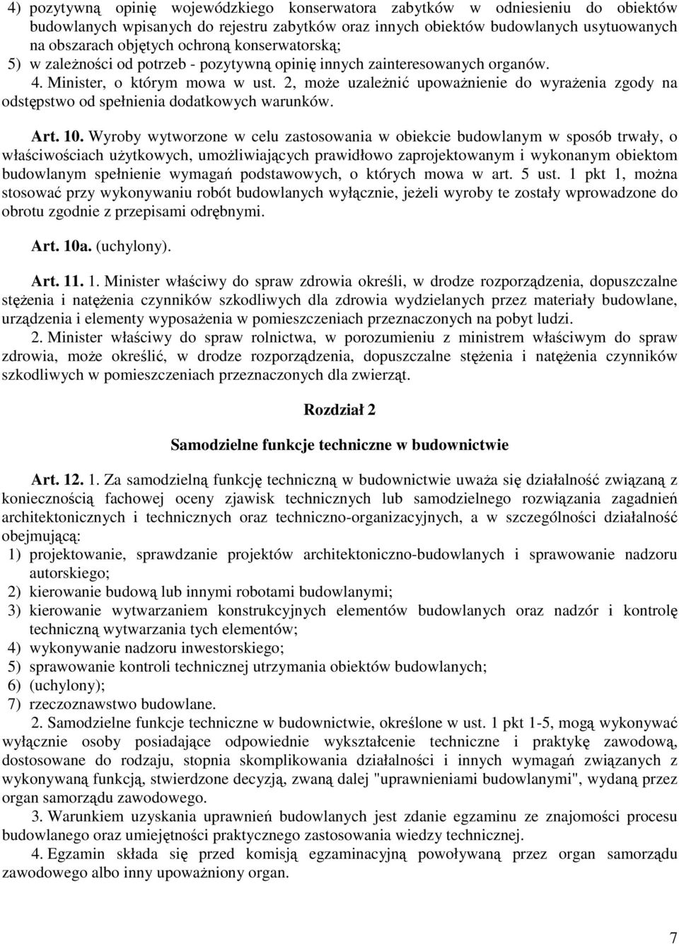 2, moŝe uzaleŝnić upowaŝnienie do wyraŝenia zgody na odstępstwo od spełnienia dodatkowych warunków. Art. 10.