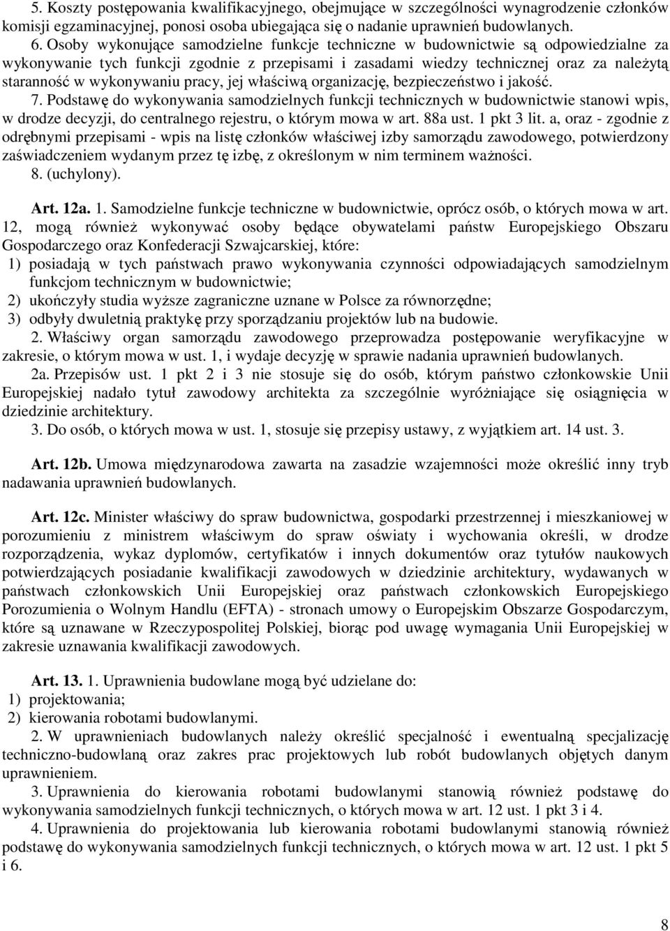 wykonywaniu pracy, jej właściwą organizację, bezpieczeństwo i jakość. 7.