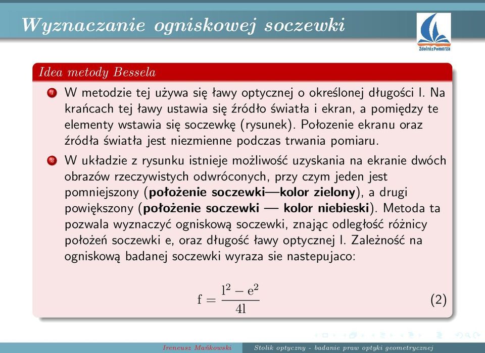 Połozenie ekranu oraz źródła światła jest niezmienne podczas trwania pomiaru.