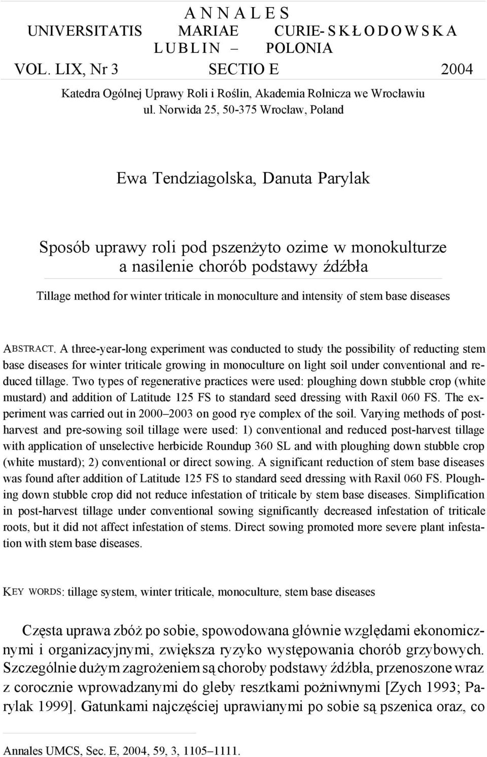 monoculture and intensity of stem base diseases ABSTRACT.