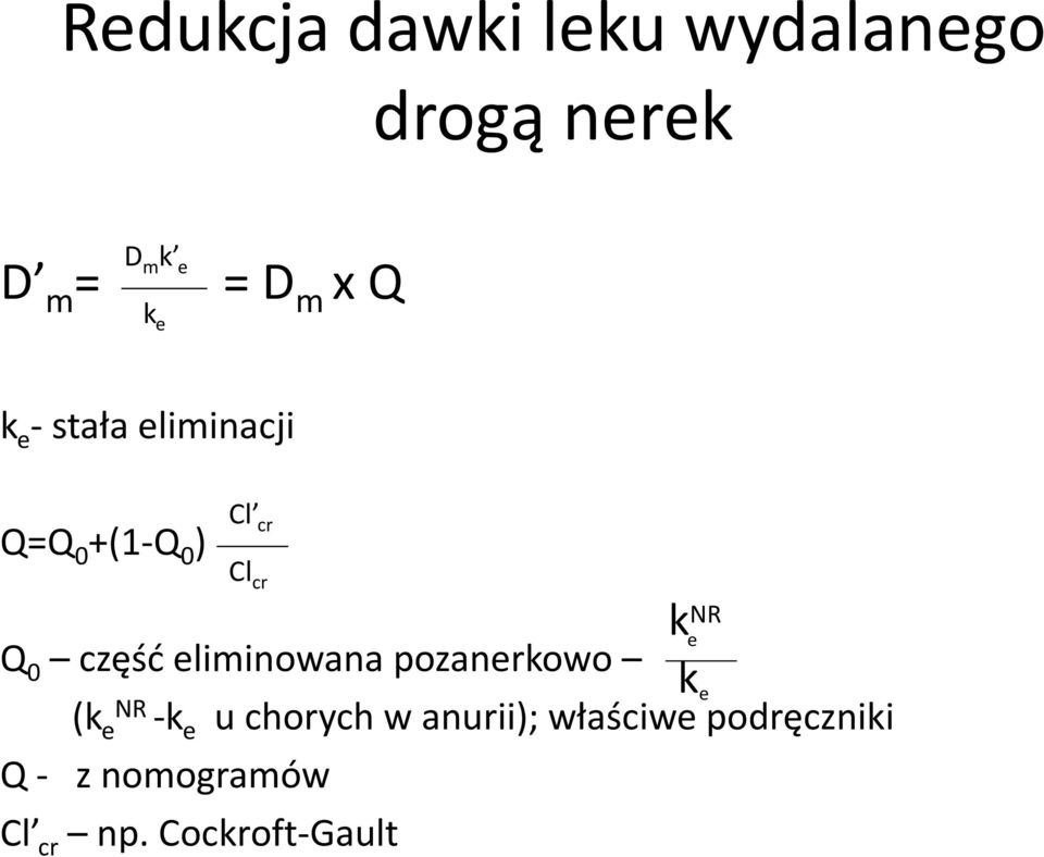 część eliminowana pozanerkowo (k e NR -k e u chorych w anurii);