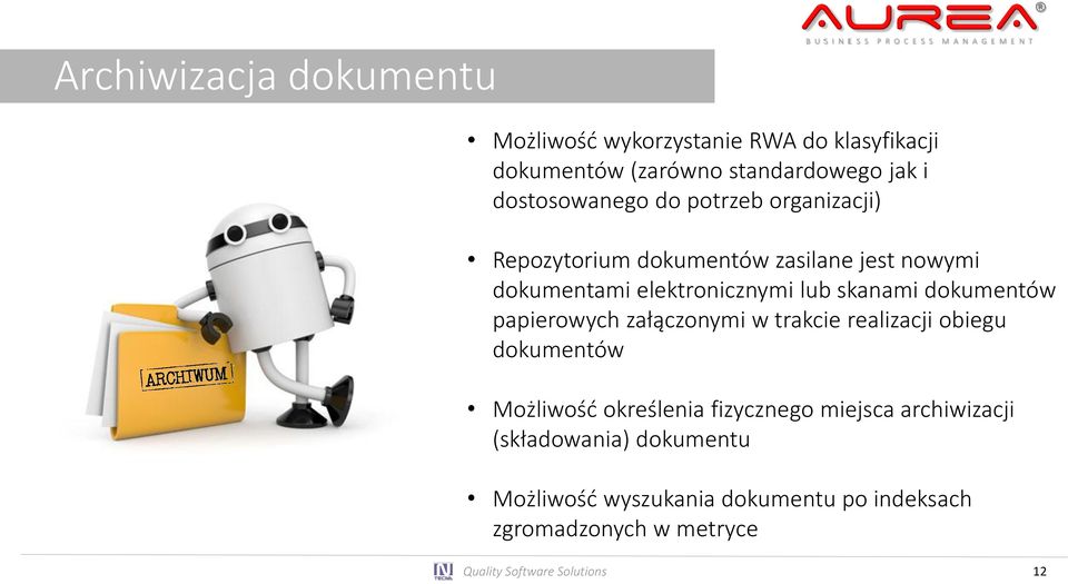 skanami dokumentów papierowych załączonymi w trakcie realizacji obiegu dokumentów Możliwość określenia fizycznego