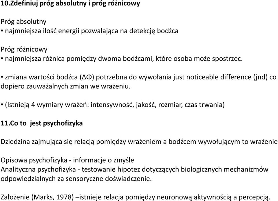 (Istnieją 4 wymiary wrażeń: intensywność, jakość, rozmiar, czas trwania) 11.