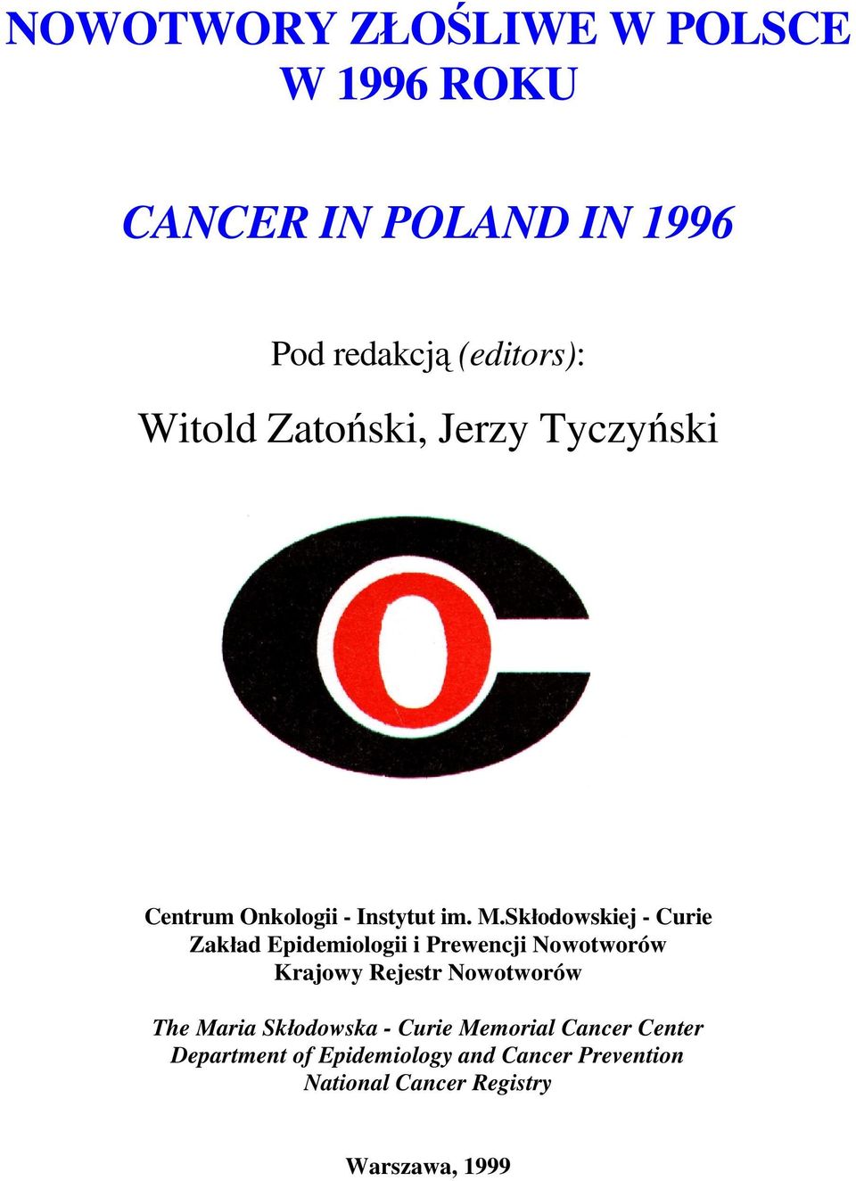 Skłodowskiej - Curie Zakład Epidemiologii i Prewencji Nowotworów Krajowy Rejestr Nowotworów The