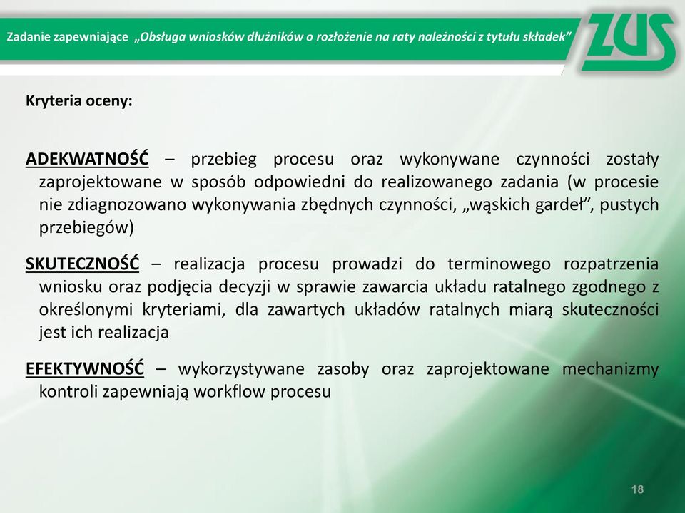SKUTECZNOŚĆ realizacja procesu prowadzi do terminowego rozpatrzenia wniosku oraz podjęcia decyzji w sprawie zawarcia układu ratalnego zgodnego z określonymi kryteriami,