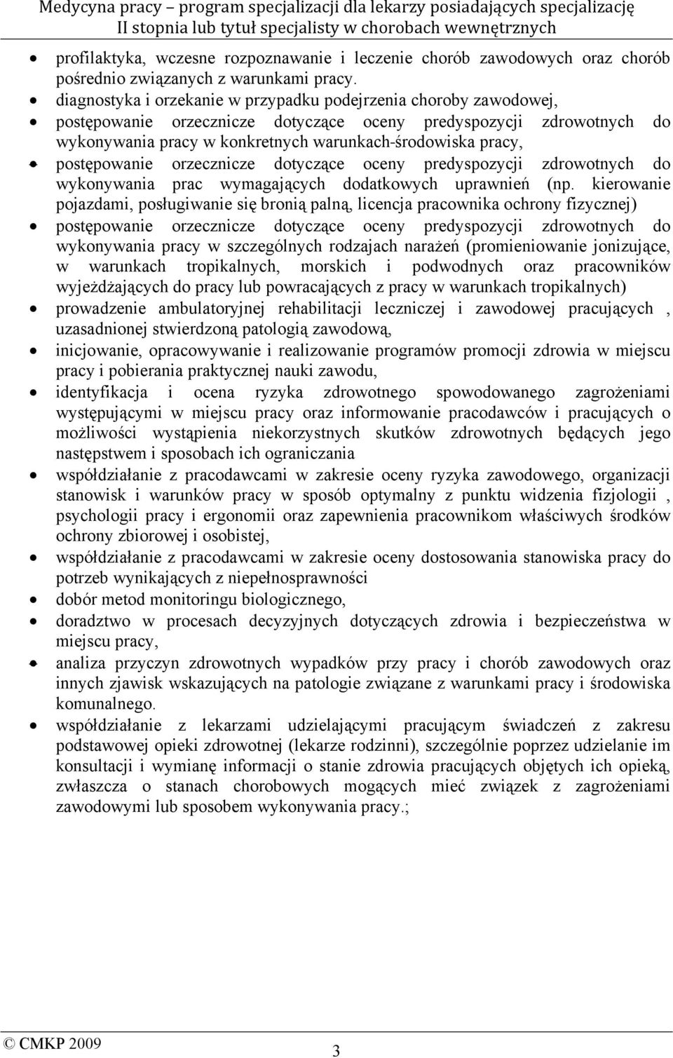 postępowanie orzecznicze dotyczące oceny predyspozycji zdrowotnych do wykonywania prac wymagających dodatkowych uprawnień (np.