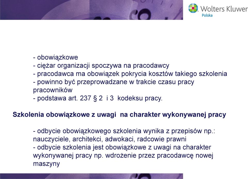 Szkolenia obowiązkowe z uwagi na charakter wykonywanej pracy - odbycie obowiązkowego szkolenia wynika z przepisów np.