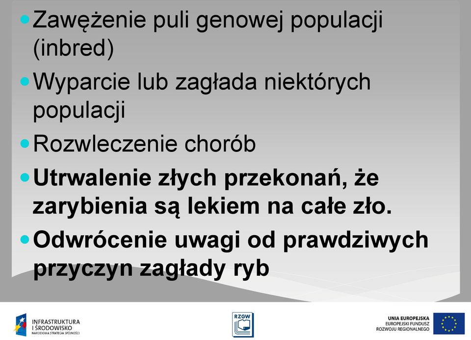 Utrwalenie złych przekonań, że zarybienia są lekiem na