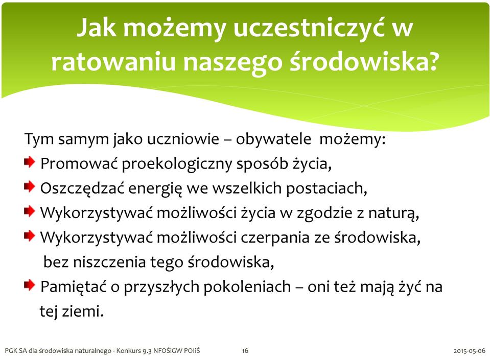wszelkich postaciach, Wykorzystywać możliwości życia w zgodzie z naturą, Wykorzystywać możliwości czerpania ze