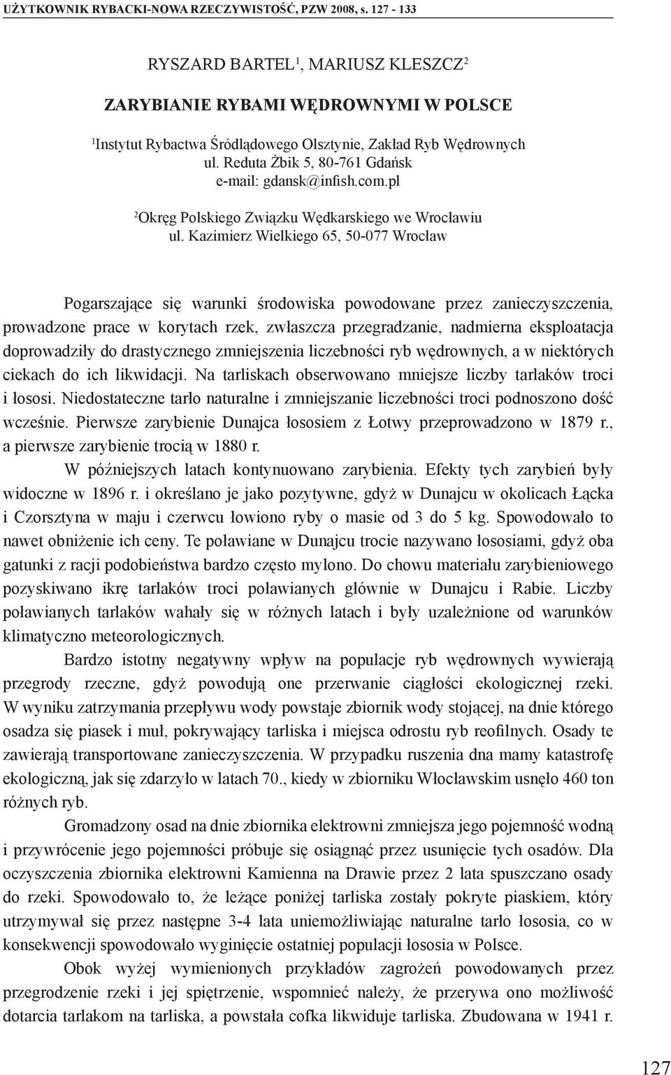 Reduta Żbik 5, 80-761 Gdańsk e-mail: gdansk@infish.com.pl 2 Okręg Polskiego Związku Wędkarskiego we Wrocławiu ul.