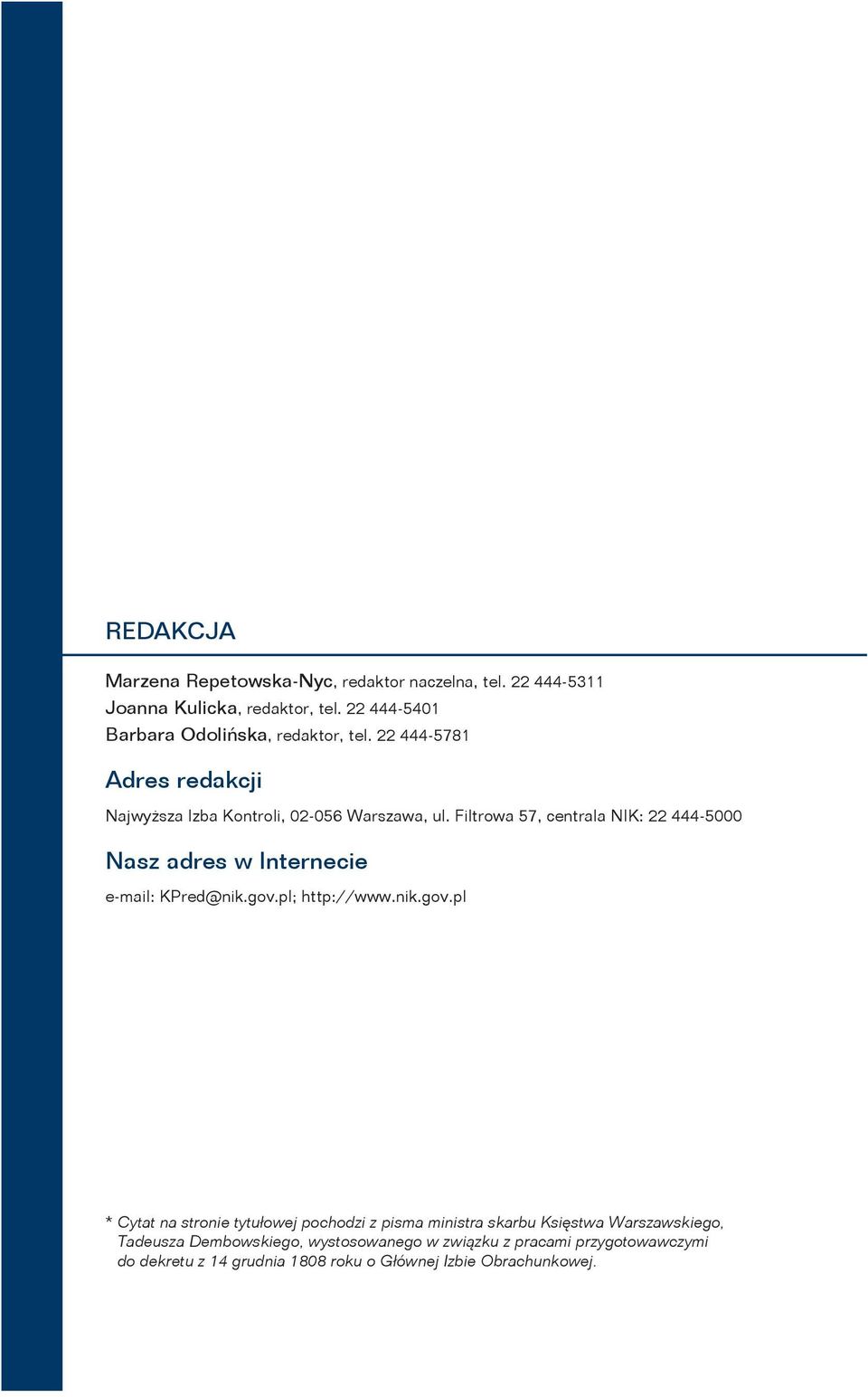 Filtrowa 57, centrala NIK: 22 444-5000 Nasz adres w Internecie e-mail: KPred@nik.gov.
