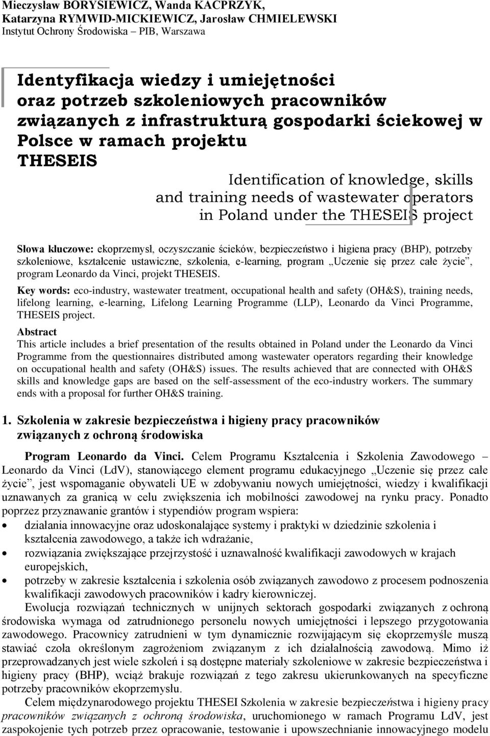 THESEIS project Słowa kluczowe: ekoprzemysł, oczyszczanie ścieków, bezpieczeństwo i higiena pracy (BHP), potrzeby szkoleniowe, kształcenie ustawiczne, szkolenia, e-learning, program Uczenie się przez