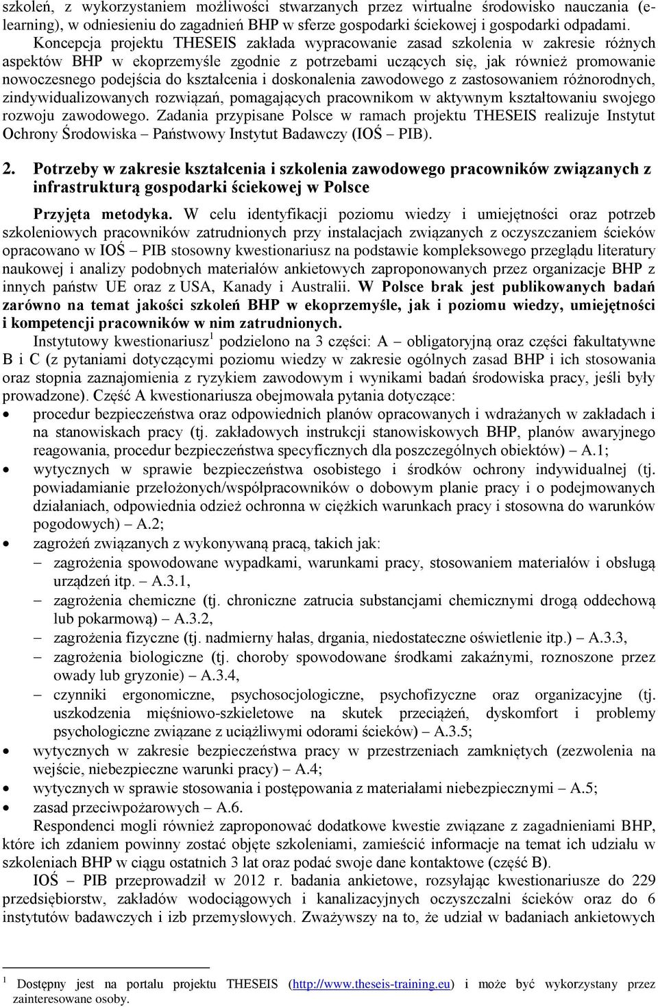 kształcenia i doskonalenia zawodowego z zastosowaniem różnorodnych, zindywidualizowanych rozwiązań, pomagających pracownikom w aktywnym kształtowaniu swojego rozwoju zawodowego.