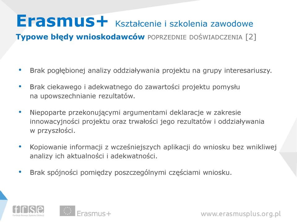 Niepoparte przekonującymi argumentami deklaracje w zakresie innowacyjności projektu oraz trwałości jego rezultatów i oddziaływania w