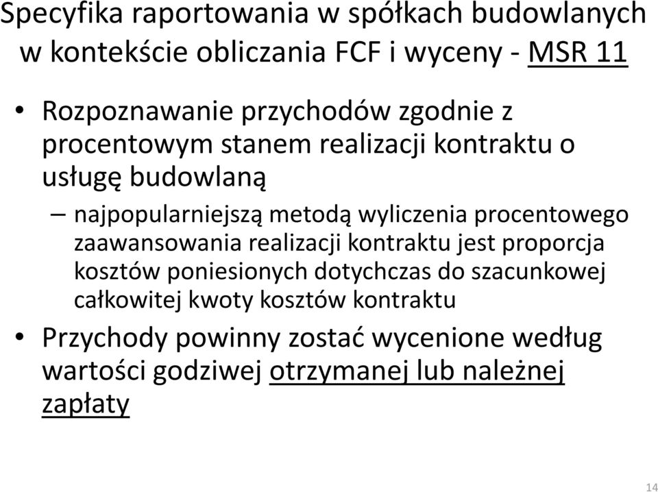 wyliczenia procentowego zaawansowania realizacji kontraktu jest proporcja kosztów poniesionych dotychczas do