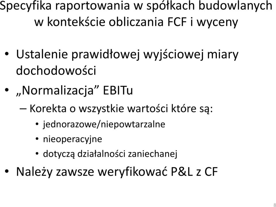 EBITu Korekta o wszystkie wartości które są: jednorazowe/niepowtarzalne