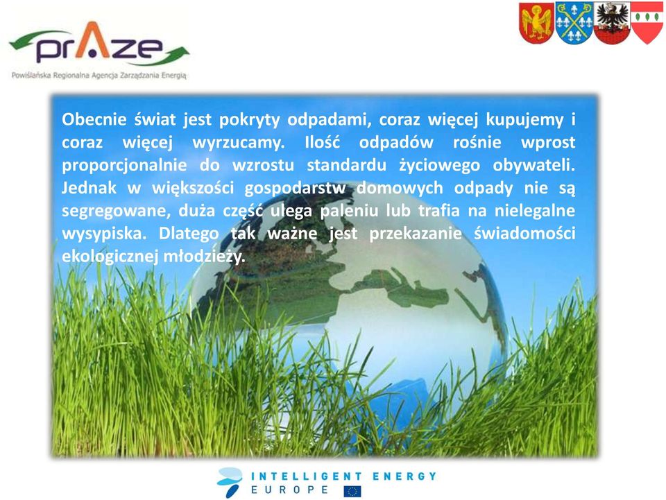 Jednak w większości gospodarstw domowych odpady nie są segregowane, duża część ulega paleniu