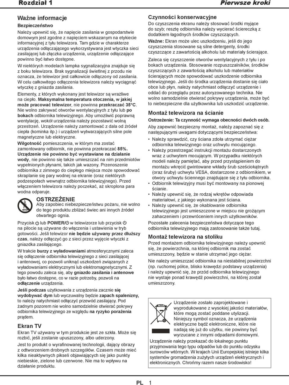 W niektórych modelach lampka sygnalizacyjna znajduje się z boku telewizora. Brak sygnalizacji świetlnej z przodu nie oznacza, że telewizor jest całkowicie odłączony od zasilania.
