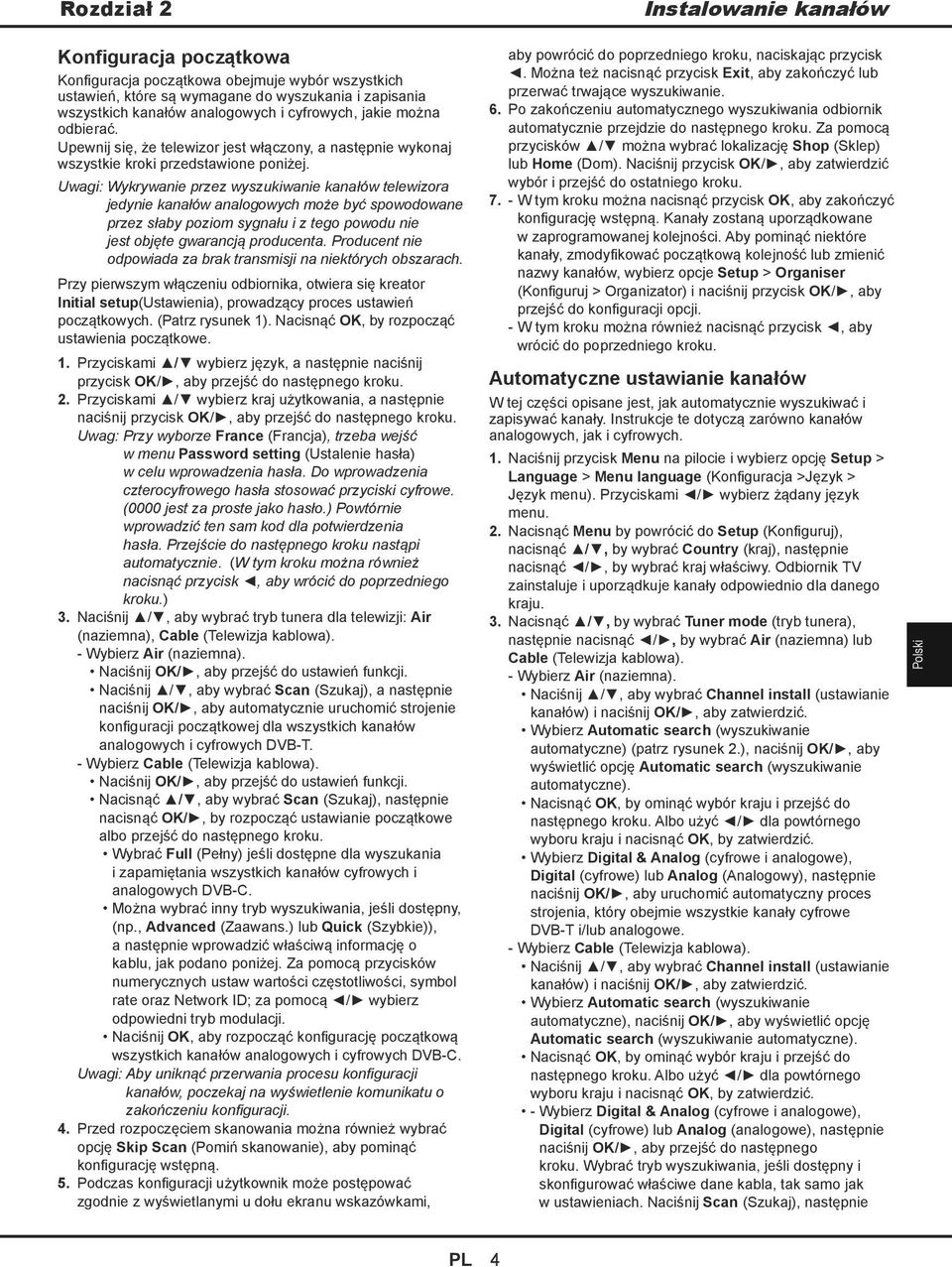 Uwagi: Wykrywanie przez wyszukiwanie kanałów telewizora jedynie kanałów analogowych może być spowodowane przez słaby poziom sygnału i z tego powodu nie jest objęte gwarancją producenta.