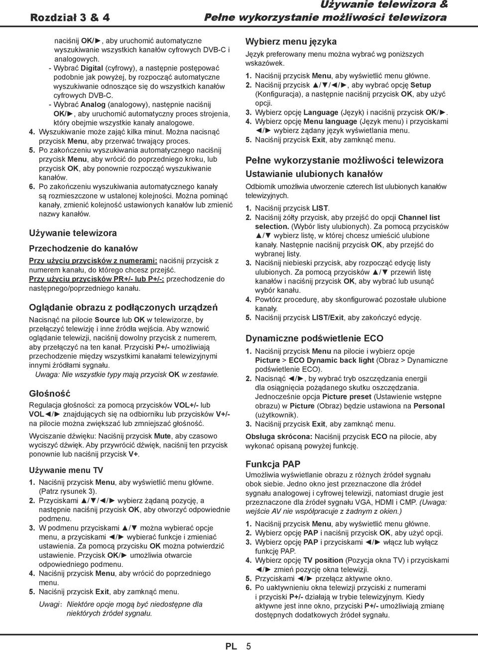 - Wybrać Analog (analogowy), następnie naciśnij OK/, aby uruchomić automatyczny proces strojenia, który obejmie wszystkie kanały analogowe. 4. Wyszukiwanie może zająć kilka minut.