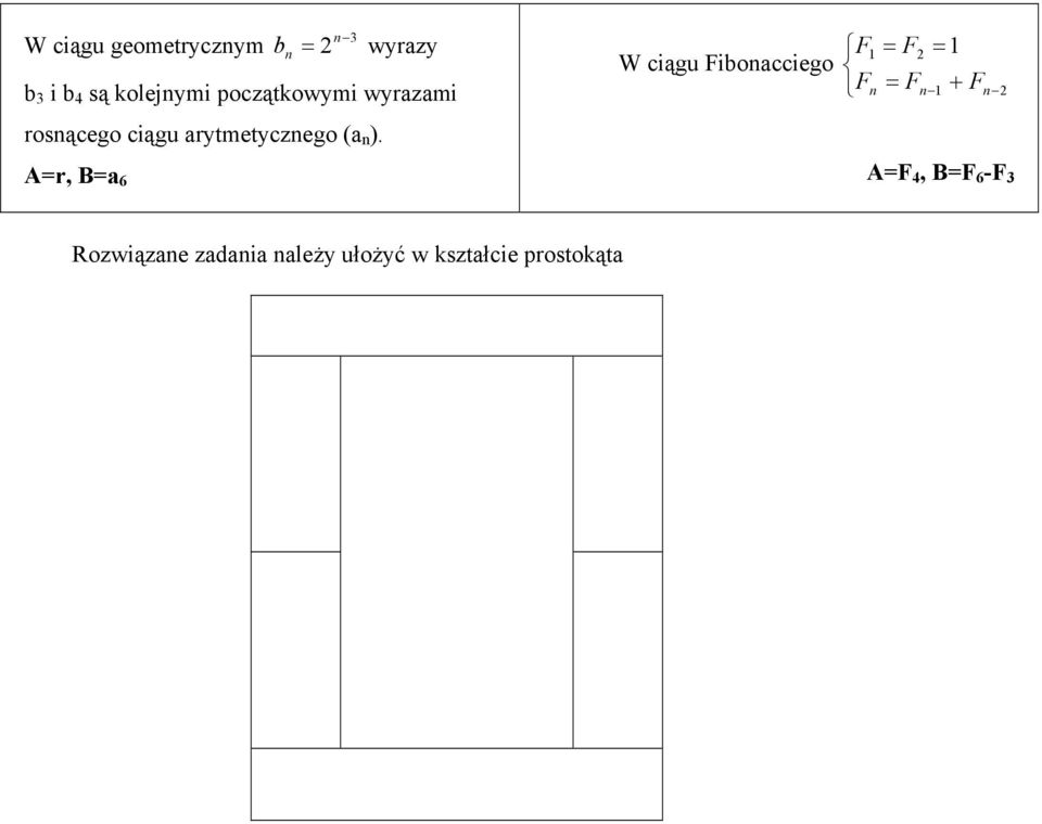 A=r, B= 6 W ciągu Fibocciego F = F = F = F + F A=F 4,