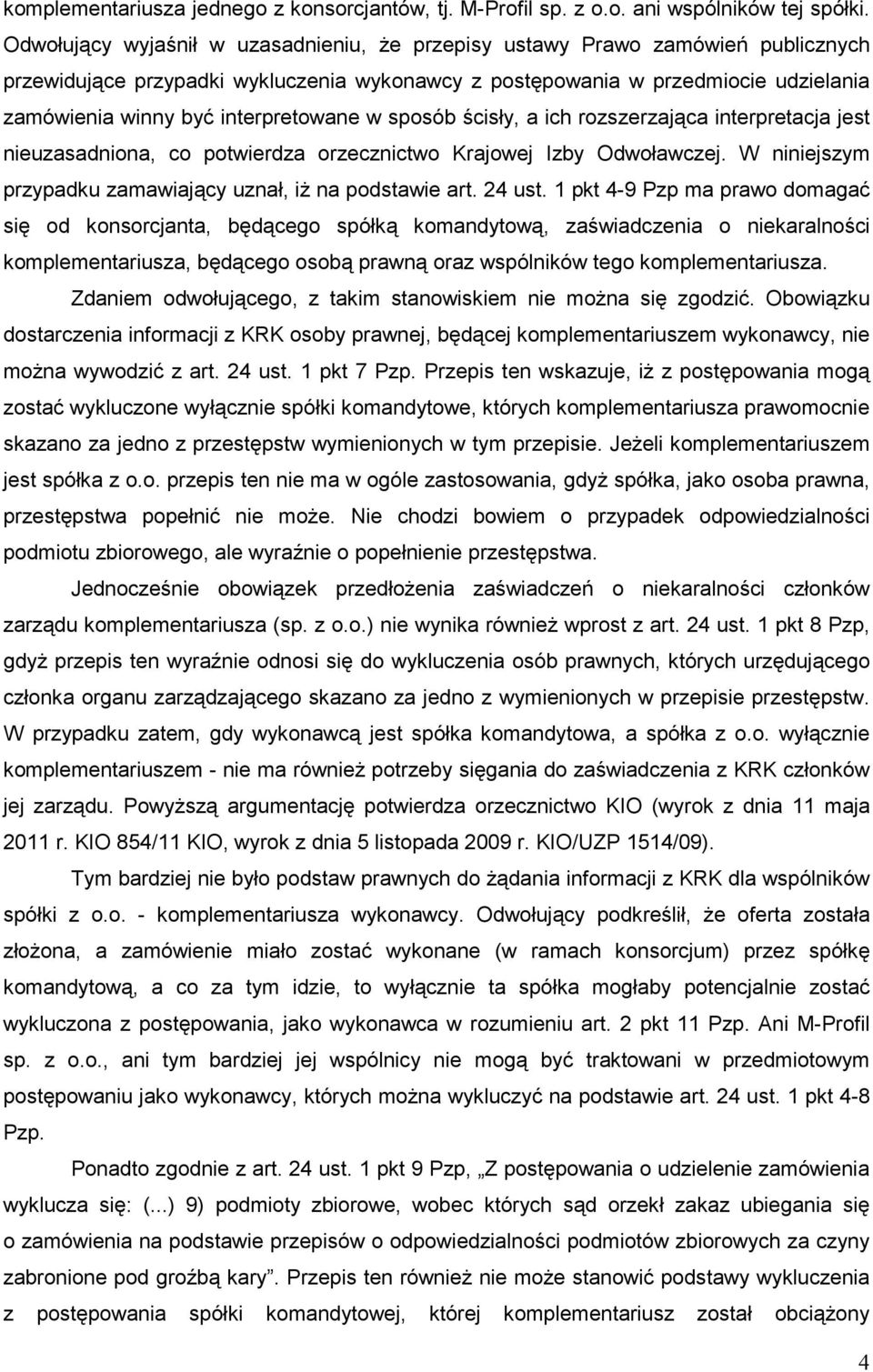 interpretowane w sposób ścisły, a ich rozszerzająca interpretacja jest nieuzasadniona, co potwierdza orzecznictwo Krajowej Izby Odwoławczej.