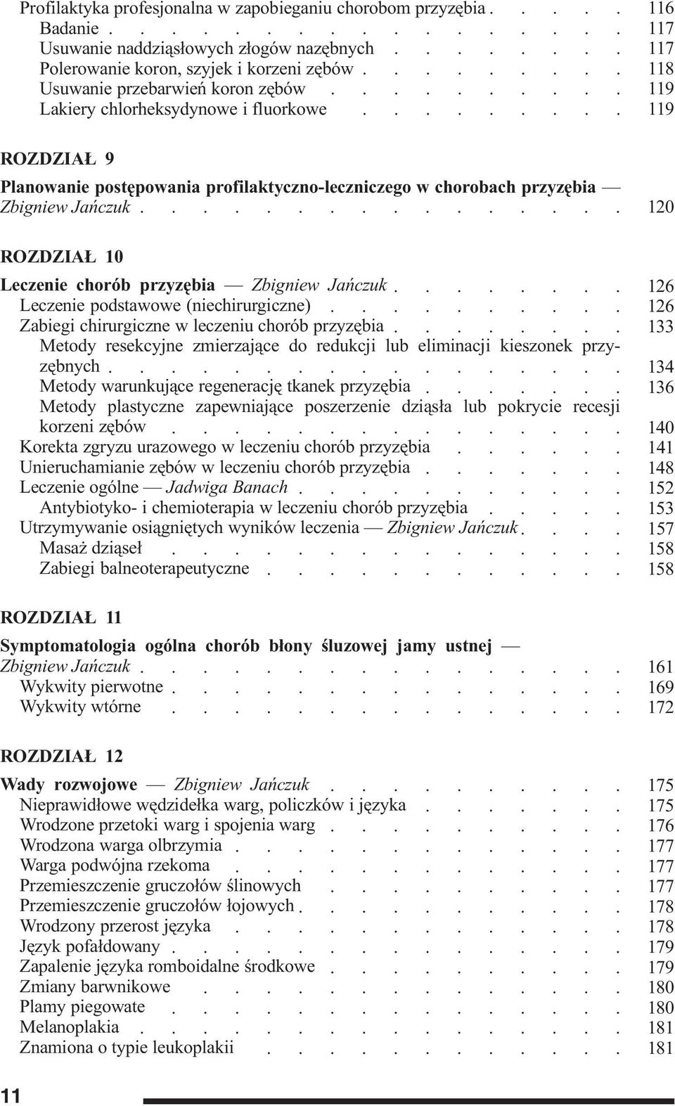 Jañczuk 126 Leczenie podstawowe (niechirurgiczne) 126 Zabiegi chirurgiczne w leczeniu chorób przyzêbia 133 Metody resekcyjne zmierzaj¹ce do redukcji lub eliminacji kieszonek przy- zêbnych 134 Metody