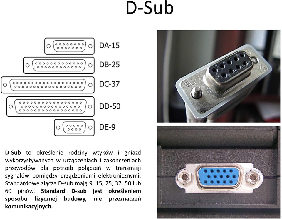 urządzeniami elektronicznymi. StandardowezłączaD-submają9,15,25, 37,50lub 60 pinów.