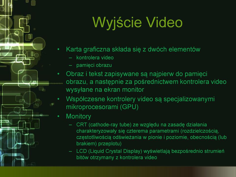 Monitory CRT (cathode-ray tube) ze względu na zasadę działania charakteryzowały się czterema parametrami (rozdzielczością, częstotliwością