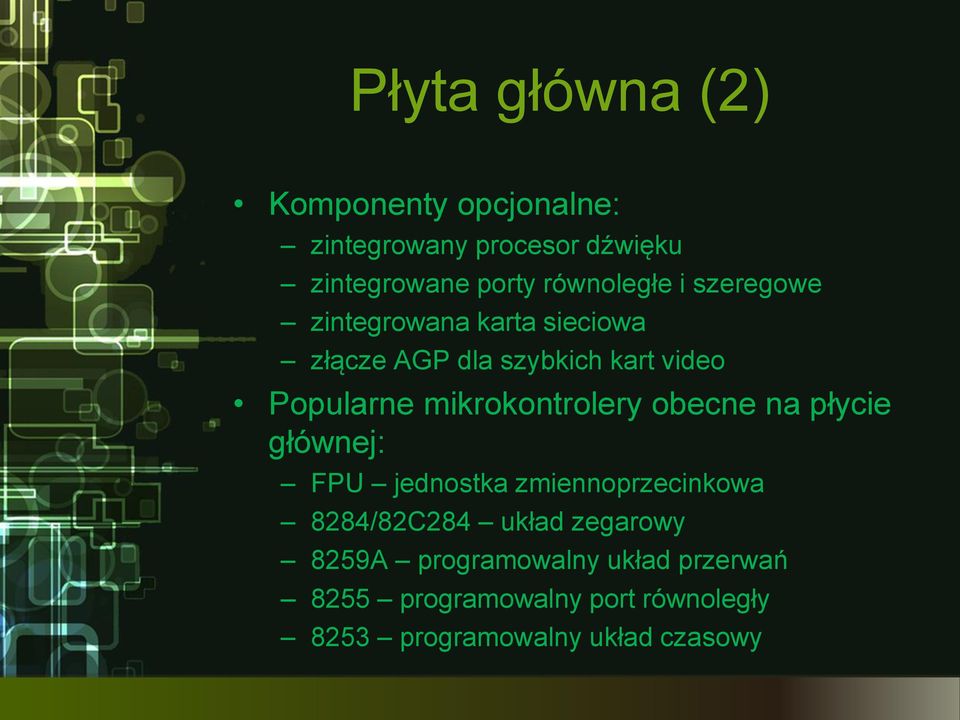 mikrokontrolery obecne na płycie głównej: FPU jednostka zmiennoprzecinkowa 8284/82C284 układ