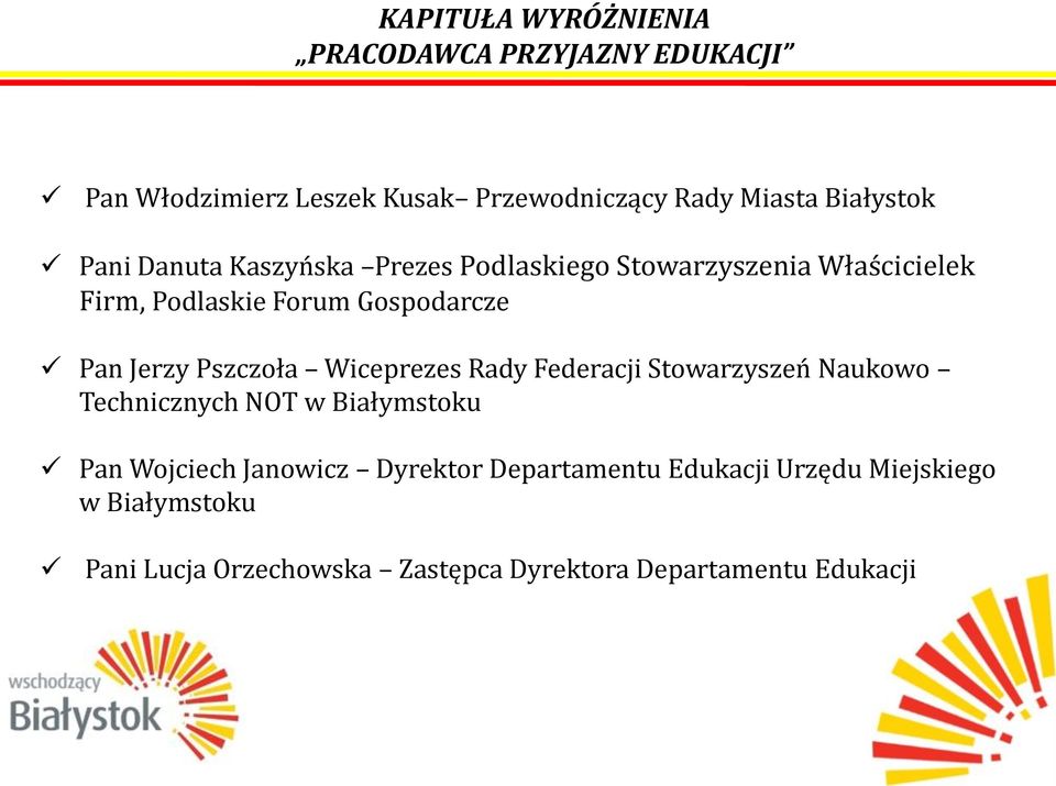 Pszczoła Wiceprezes Rady Federacji Stowarzyszeń Naukowo Technicznych NOT w Białymstoku Pan Wojciech Janowicz