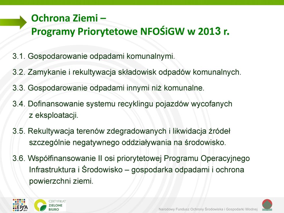 Rekultywacja terenów zdegradowanych i likwidacja źródeł szczególnie negatywnego oddziaływania na środowisko. 3.6.