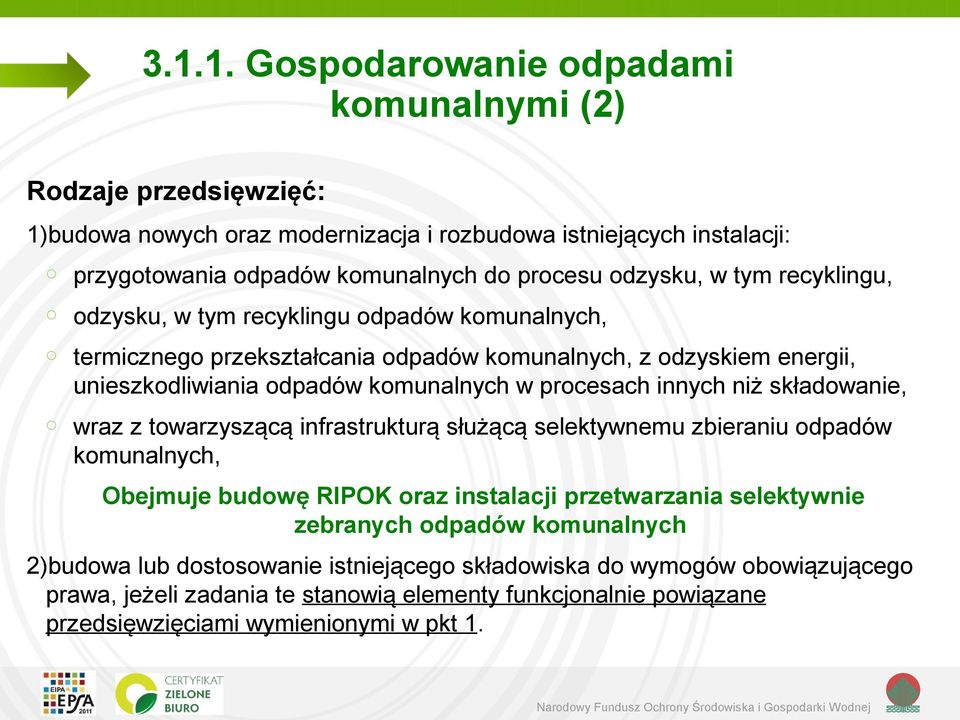 innych niż składowanie, wraz z towarzyszącą infrastrukturą służącą selektywnemu zbieraniu odpadów komunalnych, Obejmuje budowę RIPOK oraz instalacji przetwarzania selektywnie zebranych odpadów