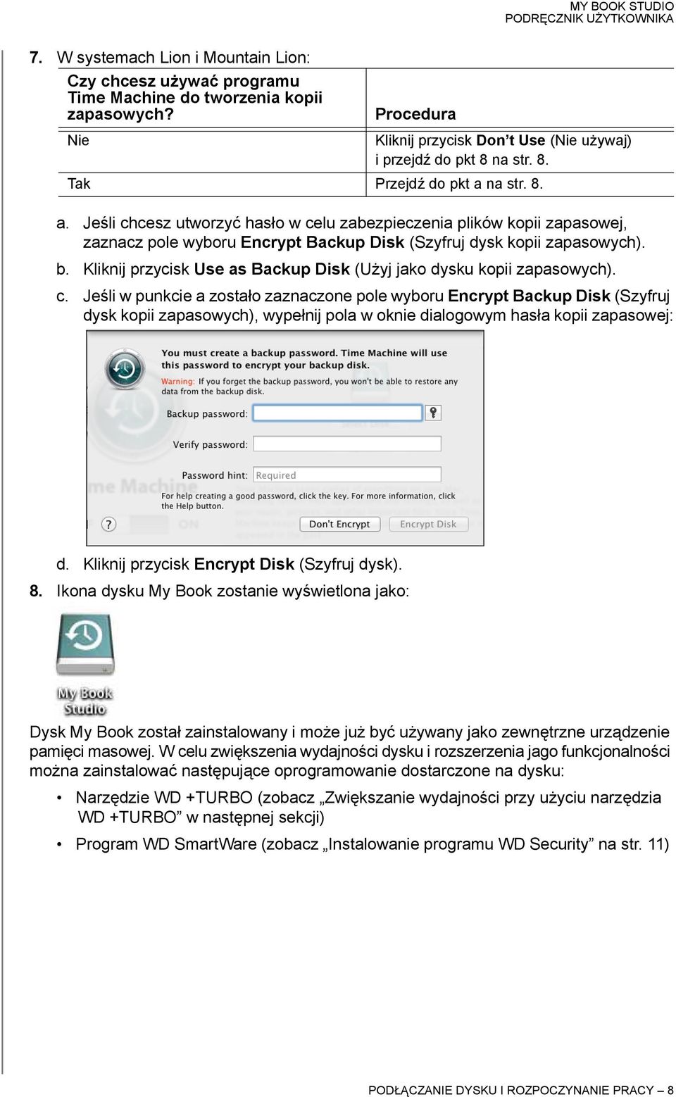 Kliknij przycisk Use as Backup Disk (Użyj jako dysku kopii zapasowych). c.