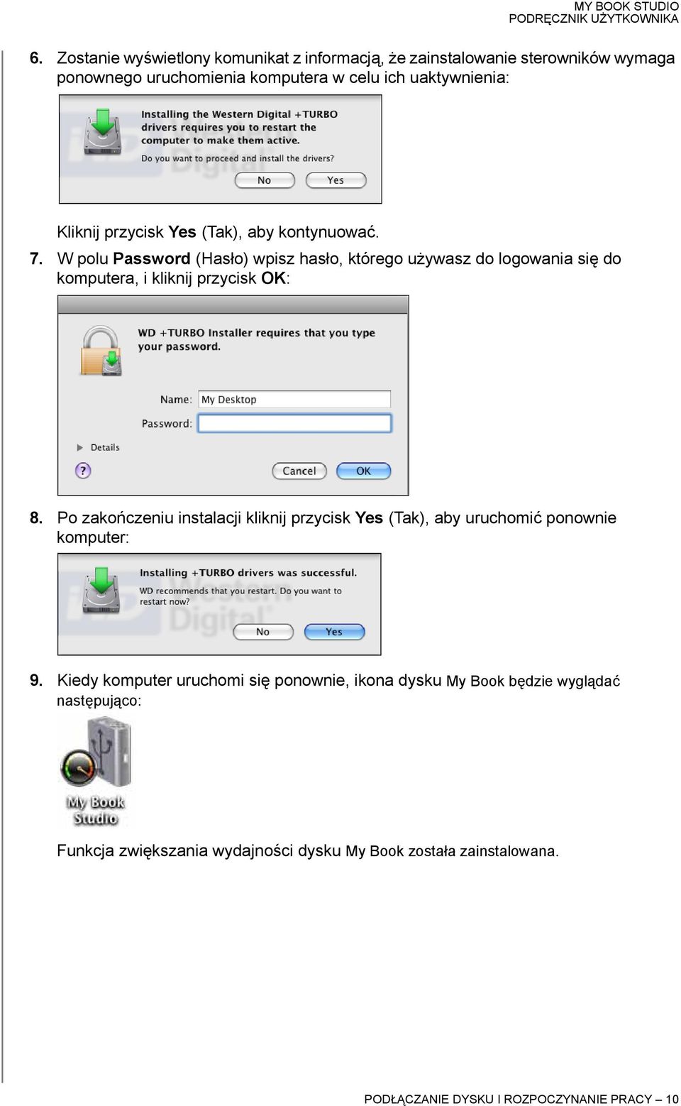 W polu Password (Hasło) wpisz hasło, którego używasz do logowania się do komputera, i kliknij przycisk OK: 8.
