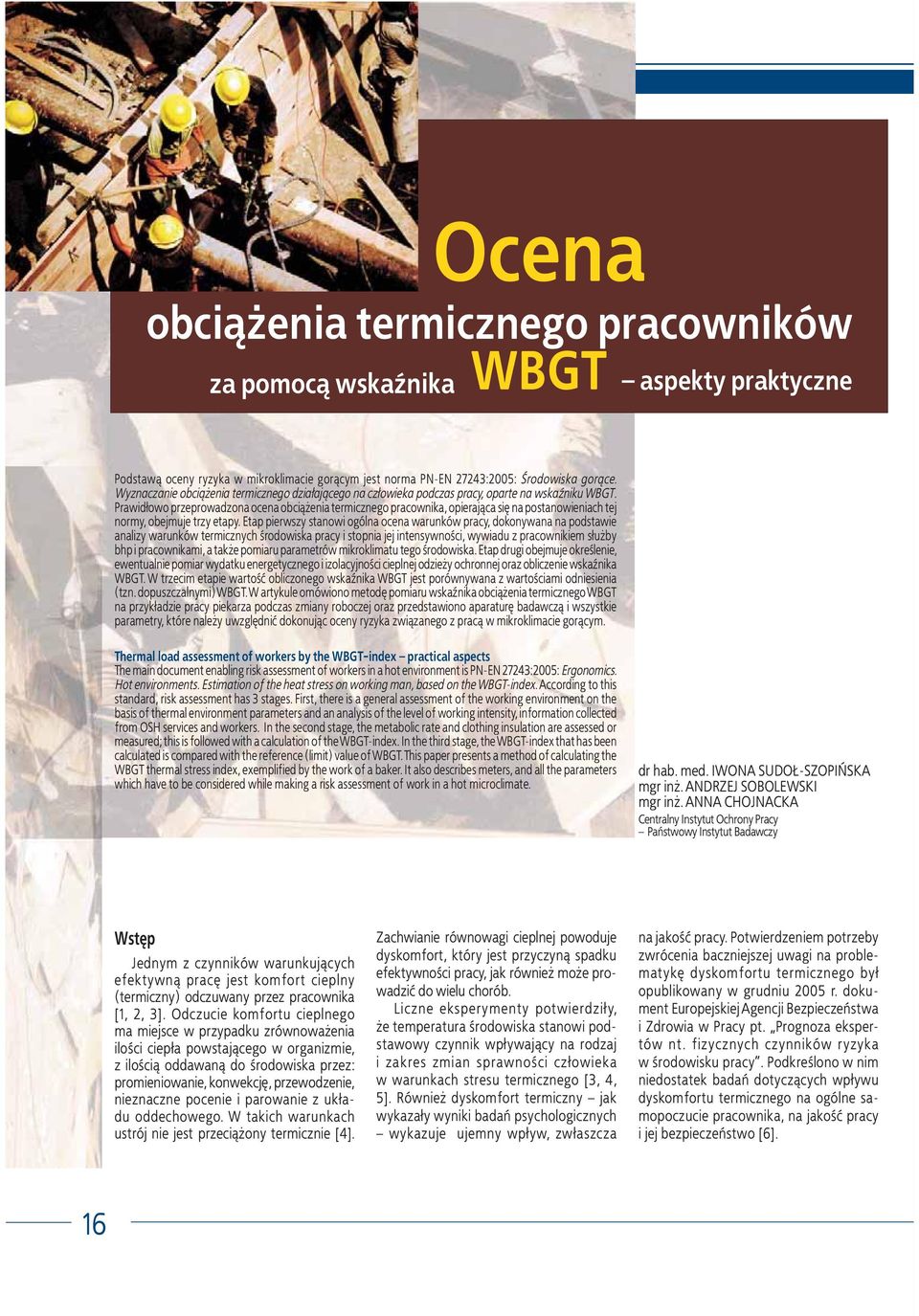 Prawid³owo przeprowadzona ocena obci¹ enia termicznego pracownika, opieraj¹ca siê na postanowieniach tej normy, obejmuje trzy etapy.