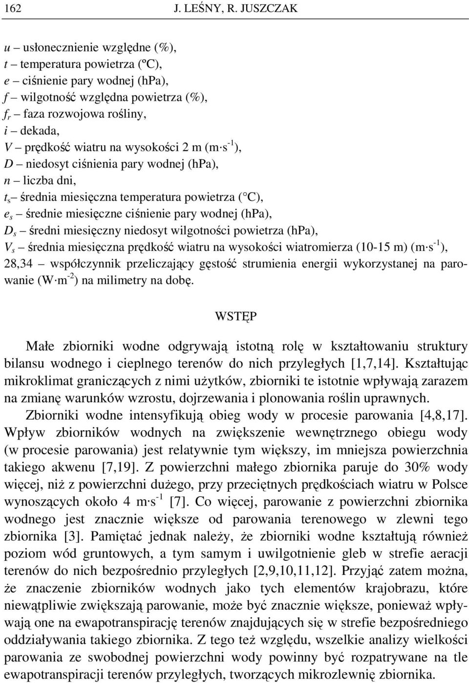 wysokości 2 m (m s -1 ), D niedosyt ciśnienia pary wodnej (hpa), n liczba dni, t s średnia miesięczna temperatura powietrza ( C), e s średnie miesięczne ciśnienie pary wodnej (hpa), D s średni