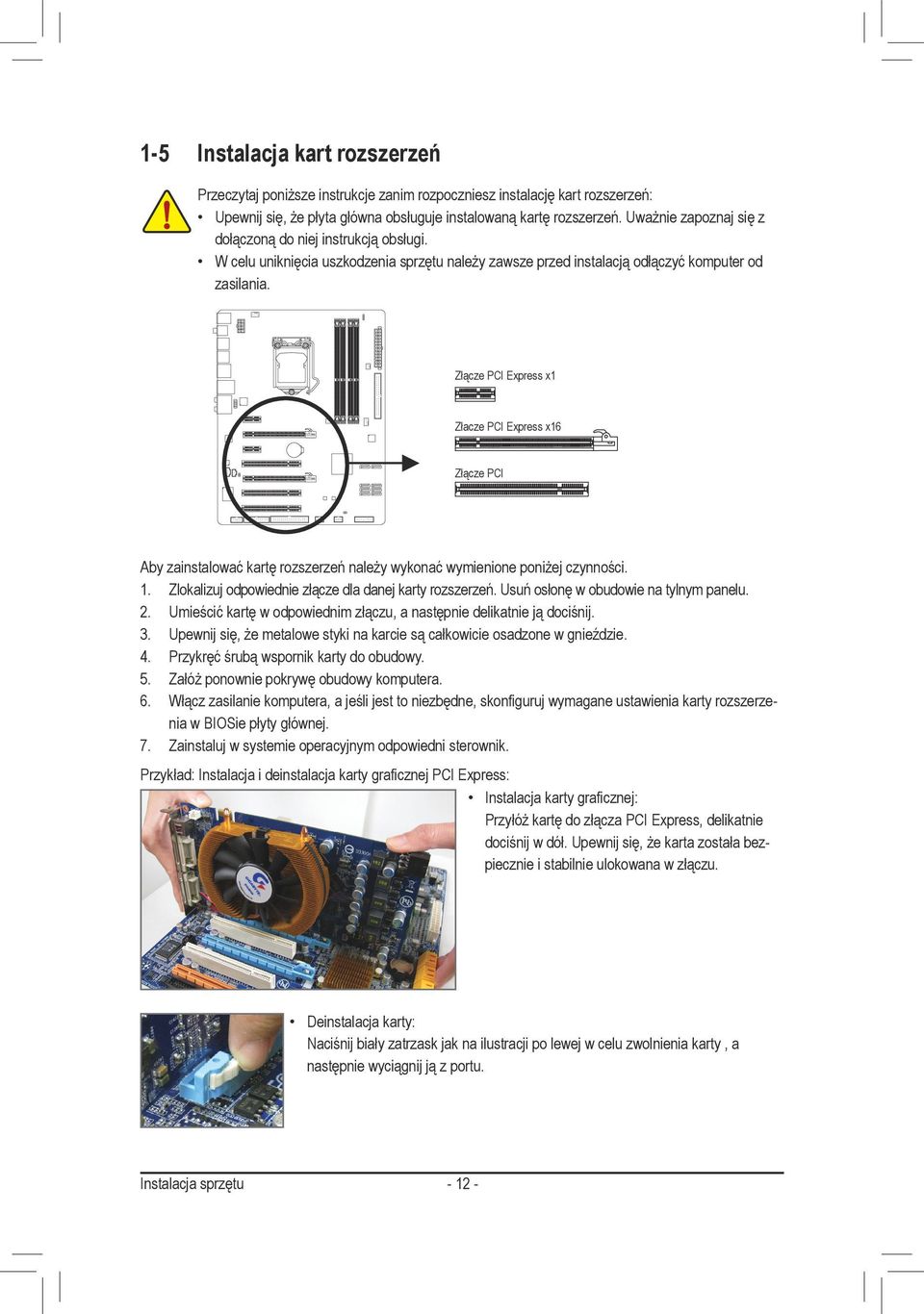 Złącze PCI Express x Złacze PCI Express x6 Złącze PCI Aby zainstalować kartę rozszerzeń należy wykonać wymienione poniżej czynności.. Zlokalizuj odpowiednie złącze dla danej karty rozszerzeń.