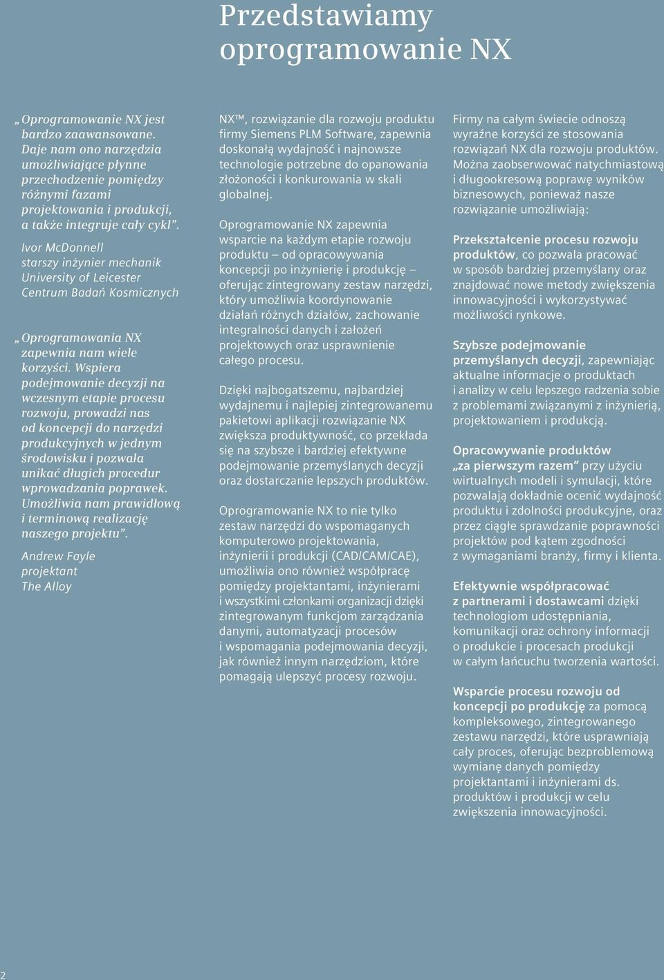 Ivor McDonnell starszy inżynier mechanik University of Leicester Centrum Badań Kosmicznych Oprogramowania NX zapewnia nam wiele korzyści.