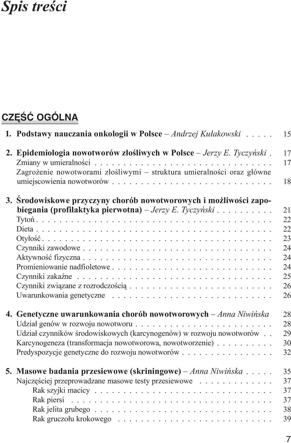 Œrodowiskowe przyczyny chorób nowotworowych i mo liwoœci zapo- 000 biegania (profilaktyka pierwotna) Jerzy E. Tyczyñski... Tytoñ... Dieta... Oty³oœæ... Czynniki zawodowe... Aktywnoœæ fizyczna.