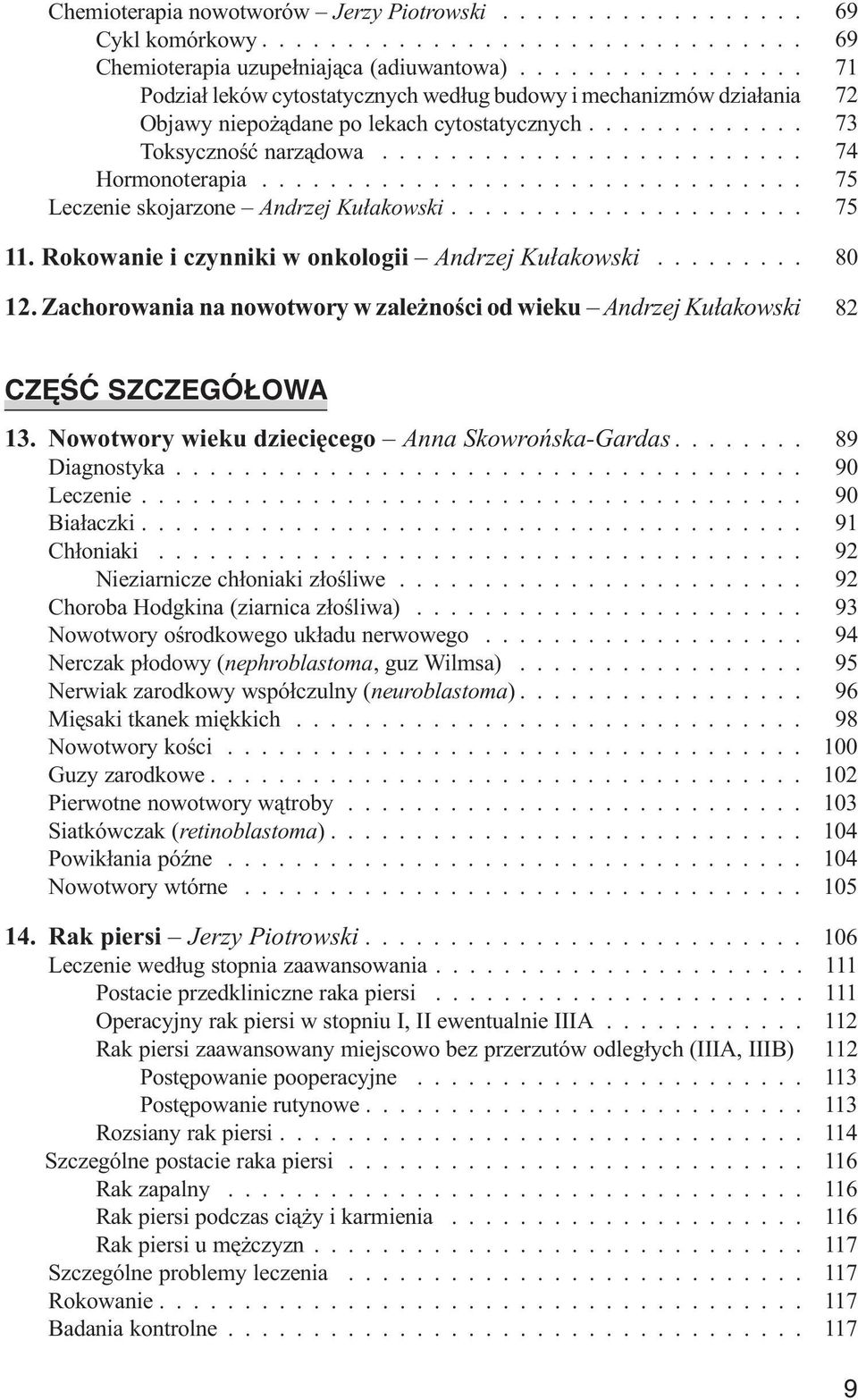 .. 075 Leczenie skojarzone Andrzej Ku³akowski... 075 11. Rokowanie i czynniki w onkologii Andrzej Ku³akowski... 080 12.